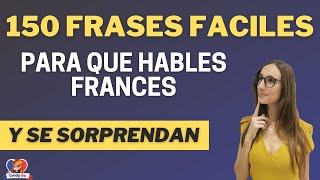 150 FRASES FACILES EN FRANCES PARA QUE HABLES SIN TEMOR Curso Completo de Francés [upl. by Adnarym]