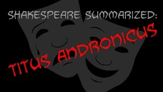 Shakespeare Summarized Titus Andronicus [upl. by Storz]