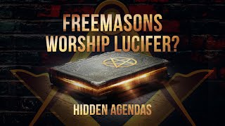 Do Freemasons Worship Lucifer Evidence They Dont Want You To See  Hidden Agendas [upl. by Berstine]