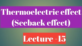 Thermoelectric effect and Seeback effect [upl. by Dnaloy]