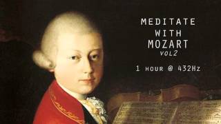 Meditate with Mozart  432Hz Classical Music  Vol 2 [upl. by Nerrot]