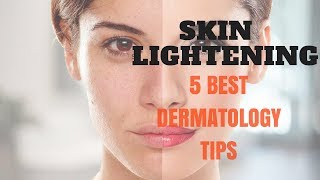 SKIN LIGHTENING 5 Best Dermatology Tips [upl. by Lunneta]