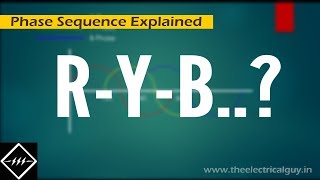 Phase Sequence  Explained  TheElectricalGuy [upl. by Marko]