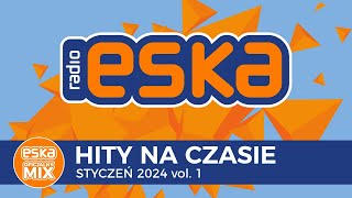 ESKA Hity na Czasie  Styczeń 2024 vol 1 – oficjalny mix Radia ESKA [upl. by Yrehcaz]