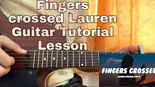 Fingers Crossed  Lauren SpencerSmith  Guitar Tutorial  Fingerpicking  Chords [upl. by Odrareg]