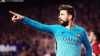 Gerard Piqué ● Overall 2017 ● Defensive Skills Passes Dribbles amp Goals [upl. by Pacheco]