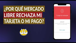 ¿Por qué Mercado Libre Rechaza mi Tarjeta o mi pago Solución Problemas de pago Mercado Libre [upl. by Eanad712]