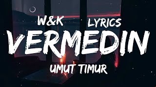 Umut Timur  Vermedin Lyrics wampk [upl. by Nicholson]