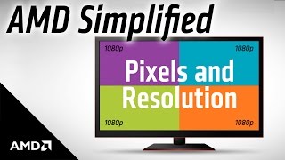 AMD Simplified Pixels and Resolution [upl. by Markiv647]