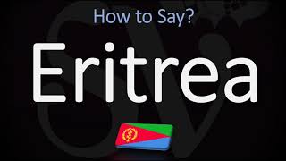 How to Pronounce Eritrea CORRECTLY [upl. by Sena]