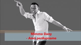 Mimmo Dany  Amò perduoname Official audio [upl. by Maryjo551]