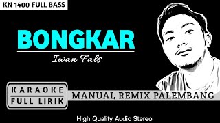 BONGKAR Iwan Fals REMIX PALEMBANG  KN1400  KARAOKE FULL LIRIK [upl. by Luapsemaj]