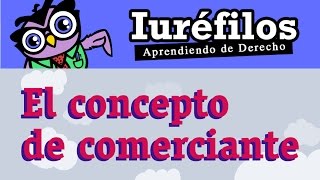 El concepto de comerciante Derecho Mercantil [upl. by Windzer504]