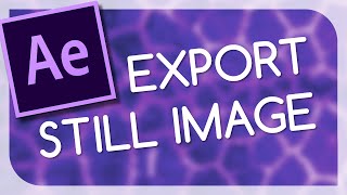 How To Export Still ImageFrame in After Effects TUTORIAL [upl. by Gambrell]