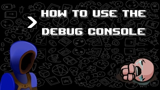 How to Use the Debug Console in the Binding of Isaac AFTERBIRTH  OUTDATED [upl. by Had593]