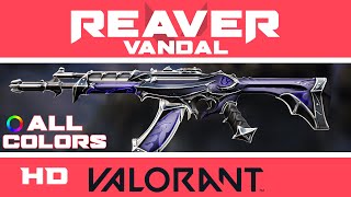 Reaver Vandal VALORANT Skin  ALL COLORS INGAME  Skins Showcase [upl. by Celtic471]