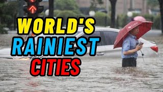 10 RAINIEST Cities in the World [upl. by Tiloine524]