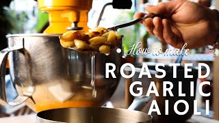 How to make Roasted Garlic Aioli [upl. by Anahpets127]