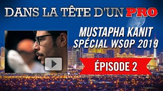 Dans la Tête dun Pro  Mustapha Kanit aux WSOP 2019 2 [upl. by Enyehc]