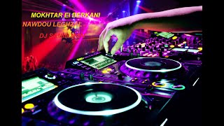 MOKHTAR El BERKANI  Nawdou Leghzal  ReMiXer Par Dj SaMiR MgN [upl. by Seidler729]