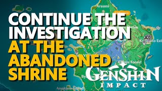 Continue the investigation at the abandoned shrine Genshin Impact [upl. by Nedia]