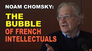 Noam Chomsky The Strange Bubble of French Intellectuals [upl. by Vijar]