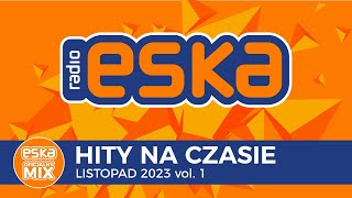 ESKA Hity na Czasie  Listopad 2023 vol 1 – oficjalny mix Radia ESKA [upl. by Kolivas477]