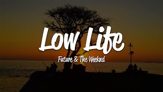 Future  Low Life Lyrics ft The Weeknd [upl. by Neevan479]