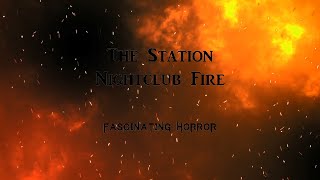 The Station Nightclub Fire  A Short Documentary  Fascinating Horror [upl. by Nairbal500]