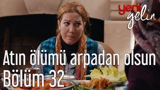 Yeni Gelin 32 Bölüm  Atın Ölümü Arpadan Olsun [upl. by Notniuqal]