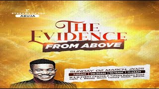 THE EVIDENCE FROM ABOVE  SUNDAY SERVICE  2ND MARCH 2025 [upl. by Notserc]