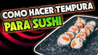 🍣 Como hacer TEMPURA para SUSHI 🍣  Juan Pedro Cocina [upl. by Braswell]