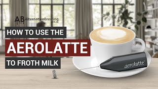 How To Use the AeroLatte To Froth Milk [upl. by Nueoht]