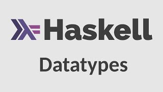 Haskell for Imperative Programmers 10  Datatypes [upl. by Ruddie]