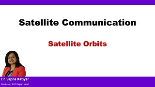 Satellite Communication  Satellite Orbits [upl. by Etireuqram]