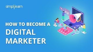 How To Become A Digital Marketer  How To Start Career In Digital Marketing In 2020  Simplilearn [upl. by Elton]