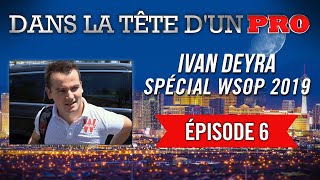 Dans la Tête dun Pro  Ivan Deyra aux WSOP 2019 6 [upl. by Goles476]