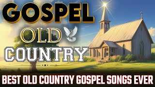 Best Old Country Gospel Songs Ever  with Lyrics🙏Timeless Gospel Classics [upl. by Yahsan]