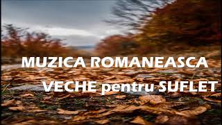 MUZICA VECHE ROMANEASCA PENTRU SUFLET [upl. by Llerrac]