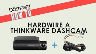 How To Hardwire A Thinkware Dashcam  Installation Guide by The Dashcam Store™ [upl. by Abercromby]