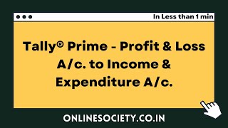 Tally® Prime  Profit amp Loss Ac to Income amp Expenditure Ac [upl. by Sinnaiy]