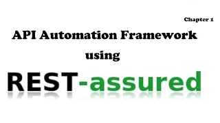 RestAssured API Automation Framework Chapter 1  Basic Information [upl. by Eves161]