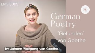 Learn German with Poetry Gefunden I Found  Reading Goethes Poems 🇩🇪 [upl. by Mowbray]