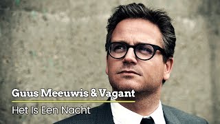 Guus Meeuwis amp Vagant  Het Is Een Nacht Levensecht Audio Only [upl. by Lielos]