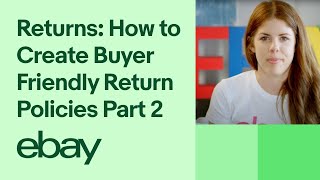 eBay for business  Returns  How to Create Buyer Friendly Return Policies Part 2 [upl. by Ellora]