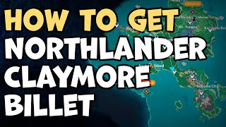 How To Get Northlander Claymore Billet Genshin Impact [upl. by Oigile999]