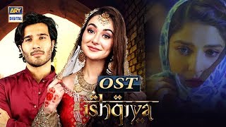 Ishqiya OST  Asim Azhar  Feroze Khan  Ramsha Khan  Hania Amir  ARY Digital Drama [upl. by Esinwahs]