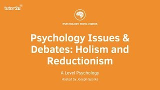 Psychology Issues amp Debates Holism and Reductionism [upl. by Gildus]