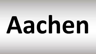 How to Pronounce Aachen [upl. by Orsola]