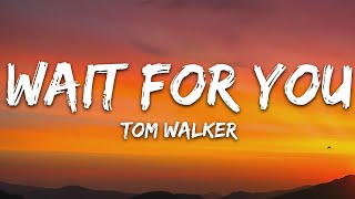 Tom Walker  Wait for You Lyrics [upl. by Eremaj]